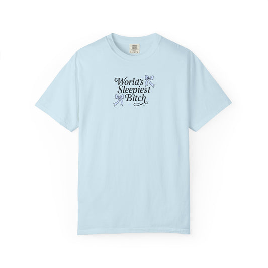 World's Sleepiest Bitch Comfort Colors T-shirt