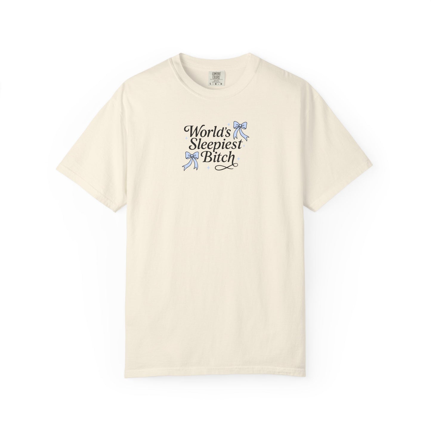 World's Sleepiest Bitch Comfort Colors T-shirt