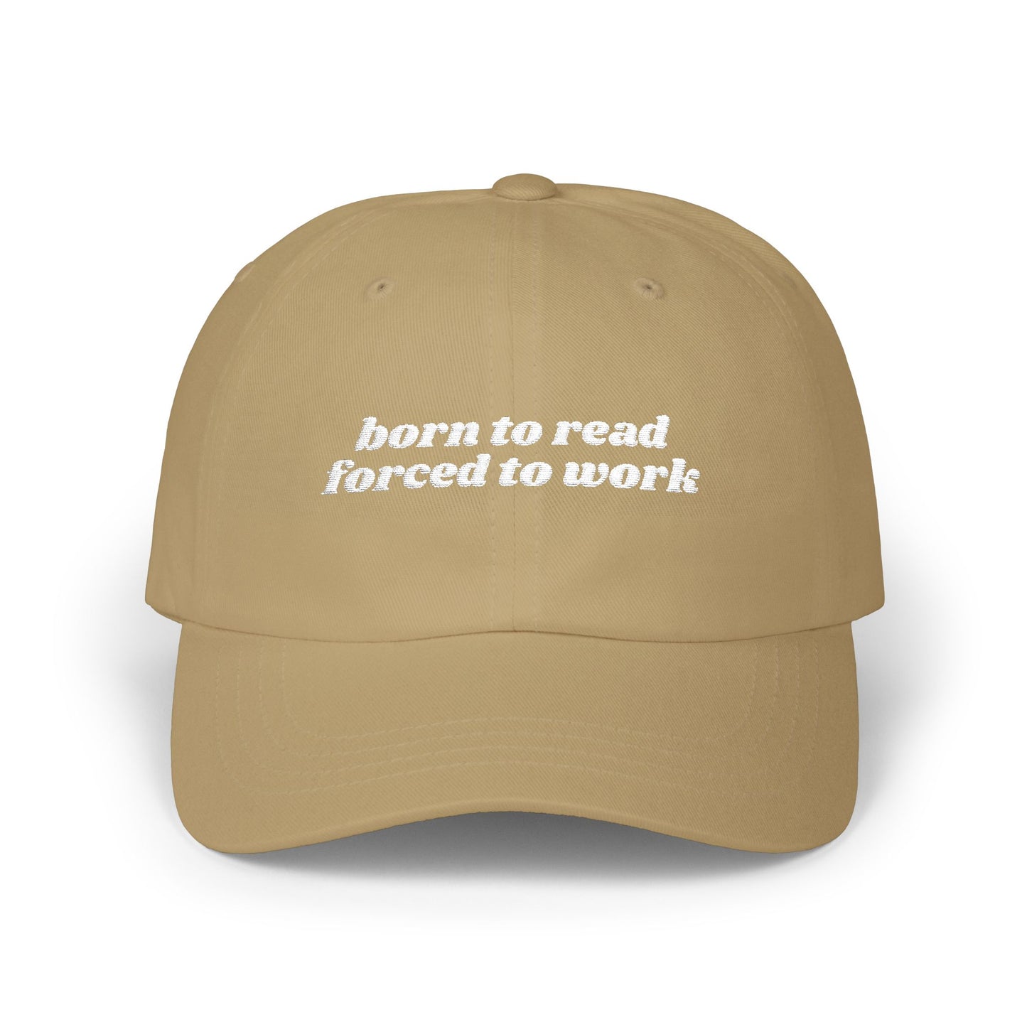 Born to Read Forced to Work Embroidered Classic Dad Cap