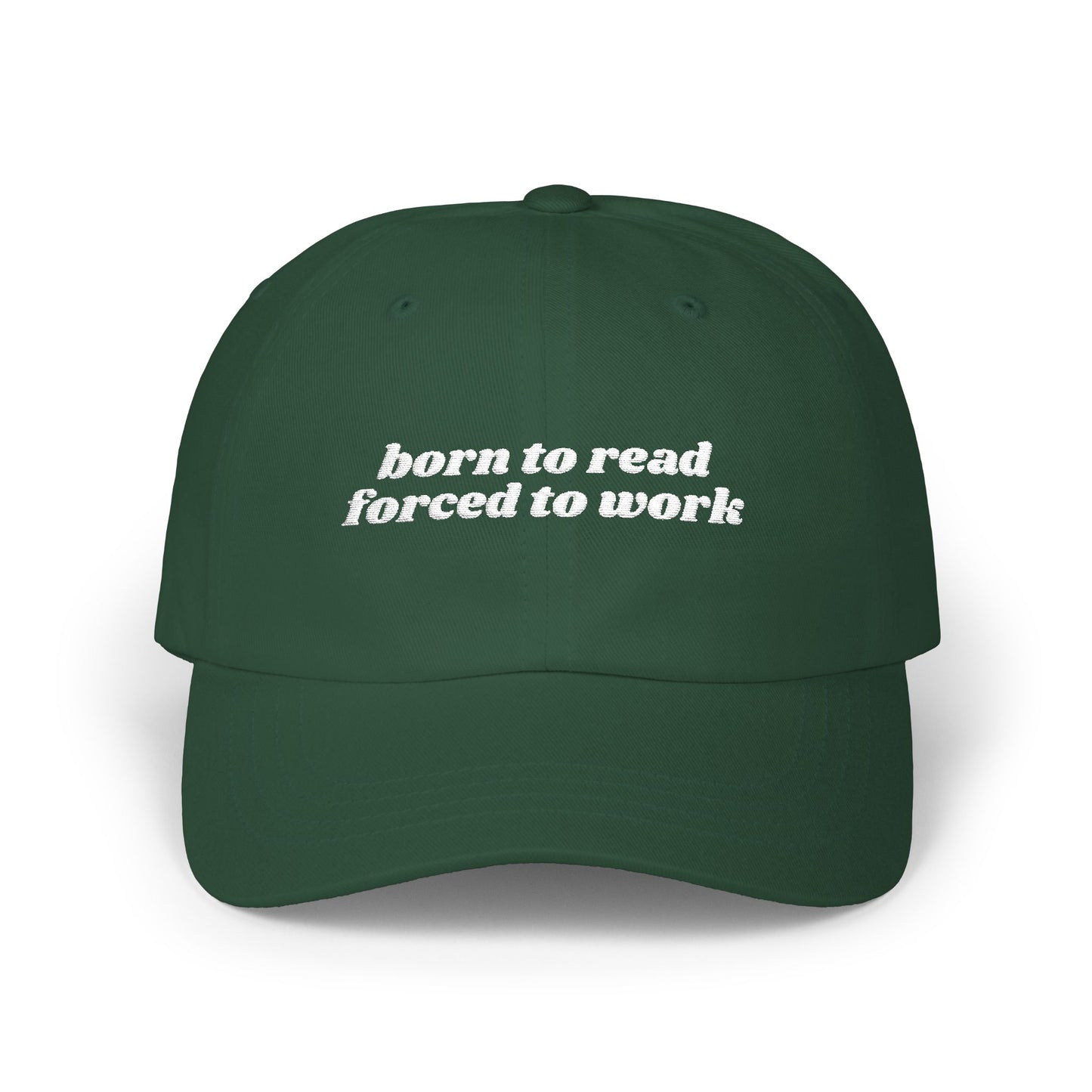 Born to Read Forced to Work Embroidered Classic Dad Cap