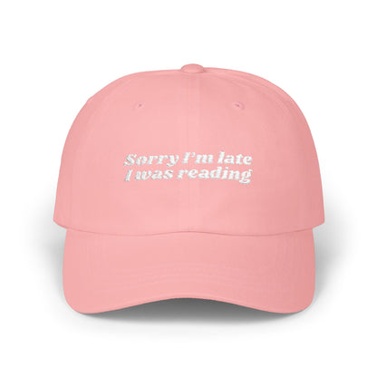 Sorry I’m Late, I Was Reading Embroidered Classic Dad Cap