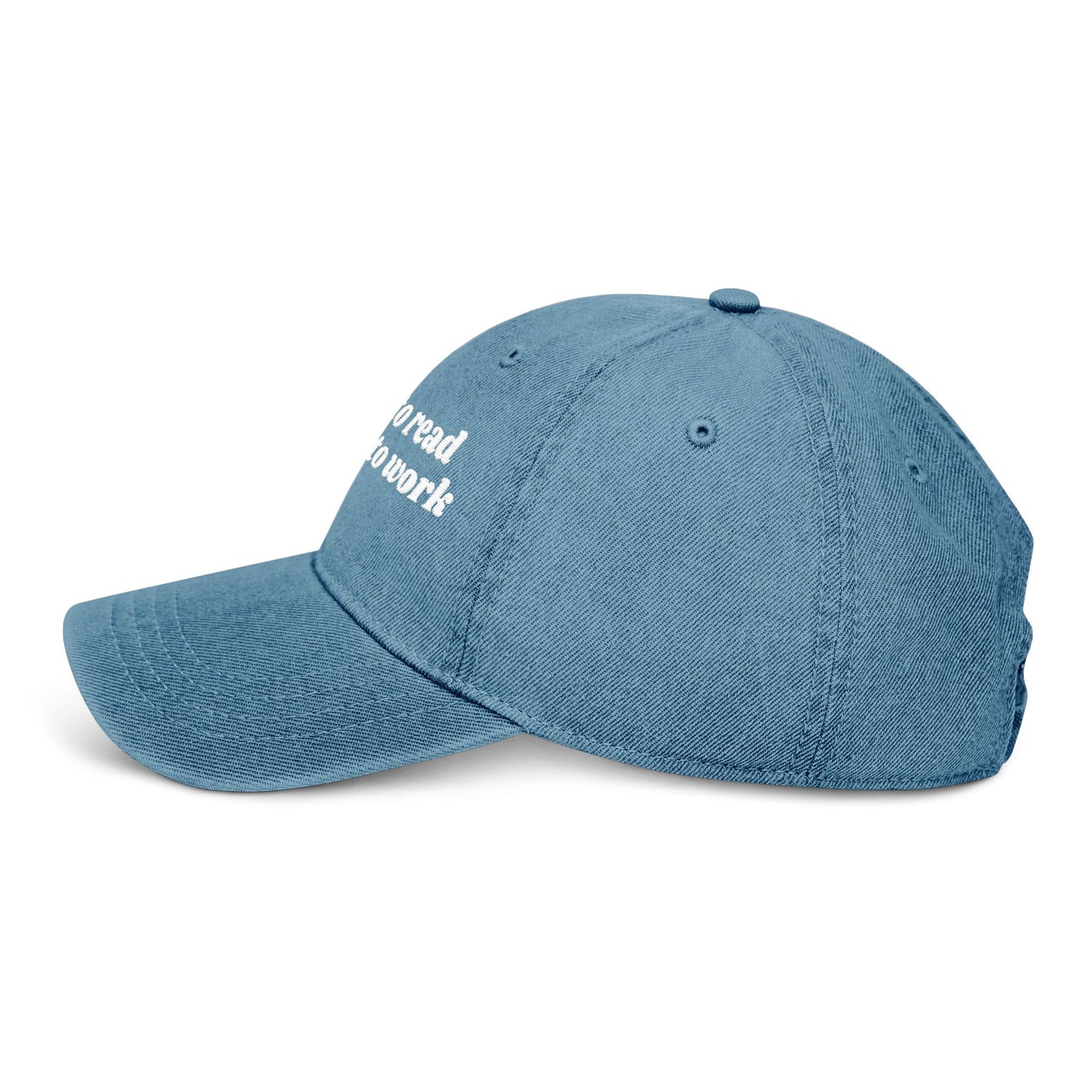 Born To Read Forced To Work Embroidered Denim Hat