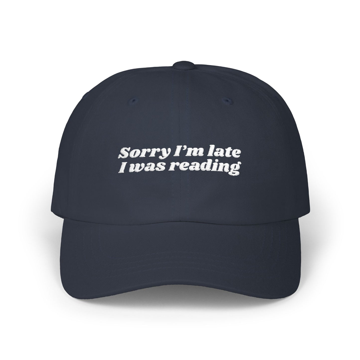 Sorry I’m Late, I Was Reading Embroidered Classic Dad Cap