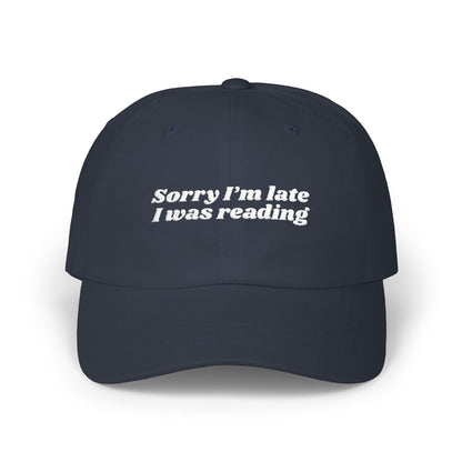 Sorry I’m Late, I Was Reading Embroidered Classic Dad Cap