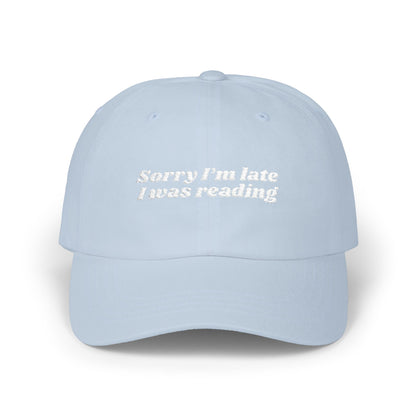 Sorry I’m Late, I Was Reading Embroidered Classic Dad Cap