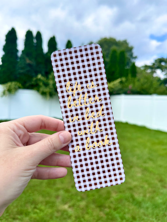 Life Is Better In Bed With A Book Bookmark