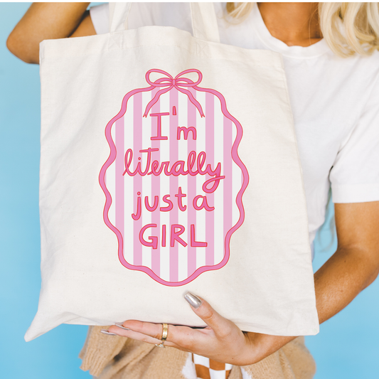 I'm Literally Just A Girl Tote Bag